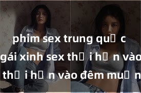 phim sex trung quốc Cặp đôi gái xinh sex thổi hồn vào đêm muộn