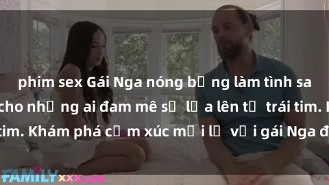 phim sex Gái Nga nóng bỏng làm tình say đắm, chỉ dành cho những ai đam mê sự lửa lên từ trái tim. Khám phá cảm xúc mới lạ với gái Nga đẹp như mộng!