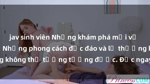 jav sinh viên Những khám phá mới về sex gái Nhật Bản: Những phong cách độc đáo và lạ thường không thể tưởng tượng được. Đọc ngay để khám phá thêm!