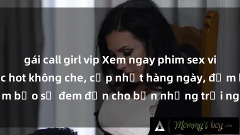 gái call girl vip Xem ngay phim sex vietsub mới nhất, cực hot không che, cập nhật hàng ngày, đảm bảo sẽ đem đến cho bạn những trải nghiệm đầy kích thích.