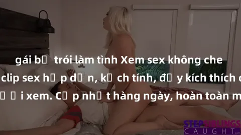 gái bị trói làm tình Xem sex không che miễn phí - Những clip sex hấp dẫn, kịch tính, đầy kích thích cho người xem. Cập nhật hàng ngày, hoàn toàn miễn phí, độ phân giải cao.