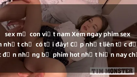sex mẹ con việt nam Xem ngay phim sex mới nhất, hấp dẫn nhất chỉ có tại đây! Cập nhật liên tục đến những bộ phim hot nhất hiện nay chỉ trong vài cú click!