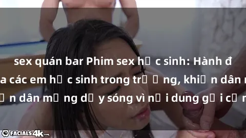 sex quán bar Phim sex học sinh: Hành động nóng bỏng của các em học sinh trong trường, khiến dân mạng dậy sóng vì nội dung gợi cảm và kích thích.