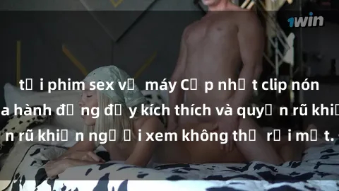 tải phim sex về máy Cập nhật clip nóng BDSM: Những pha hành động đầy kích thích và quyến rũ khiến người xem không thể rời mắt. Đừng bỏ lỡ!