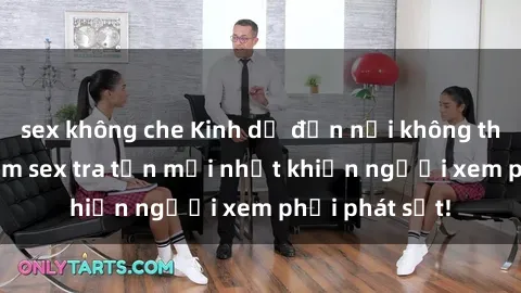 sex không che Kinh dị đến nỗi không thể tin nổi: Phim sex tra tấn mới nhất khiến người xem phải phát sốt!