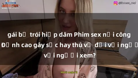 gái bị trói hiếp dâm Phim sex nơi công cộng: Đỉnh cao gây sốc hay thú vị đối với người xem?