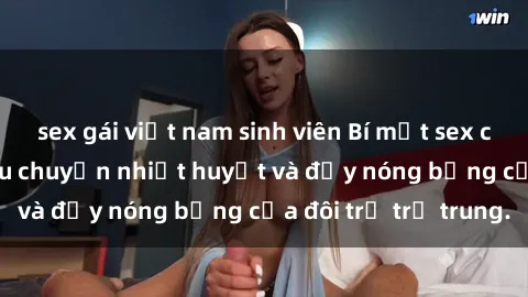 sex gái việt nam sinh viên Bí mật sex công viên: Những câu chuyện nhiệt huyết và đầy nóng bỏng của đôi trẻ trẻ trung.
