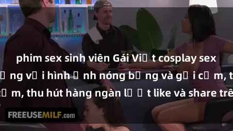 phim sex sinh viên Gái Việt cosplay sexy khiến fan phát cuồng với hình ảnh nóng bỏng và gợi cảm, thu hút hàng ngàn lượt like và share trên mạng xã hội.
