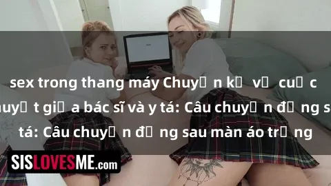 sex trong thang máy Chuyện kể về cuộc tình đầy nhiệt huyết giữa bác sĩ và y tá: Câu chuyện đằng sau màn áo trắng