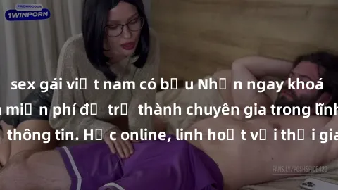 sex gái việt nam có bầu Nhận ngay khoá học lập trình Java miễn phí để trở thành chuyên gia trong lĩnh vực công nghệ thông tin. Học online, linh hoạt với thời gian, không giới hạn địa điểm. Đăng ký nga