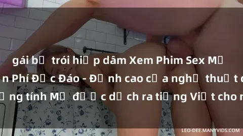 gái bị trói hiếp dâm Xem Phim Sex Mỹ Vietsub Online Miễn Phí Độc Đáo - Đỉnh cao của nghệ thuật đồng tính Mỹ được dịch ra tiếng Việt cho người xem hiểu rõ hơn.
