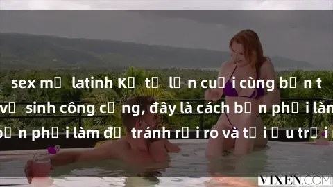 sex mỹ latinh Kể từ lần cuối cùng bạn thực hành sex nhà vệ sinh công cộng, đây là cách bạn phải làm để tránh rủi ro và tối ưu trải nghiệm.