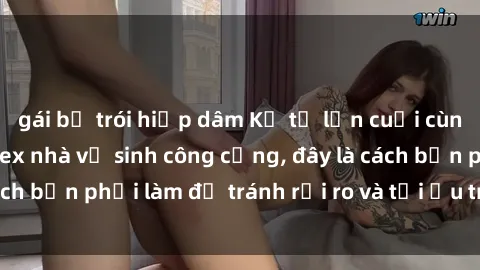 gái bị trói hiếp dâm Kể từ lần cuối cùng bạn thực hành sex nhà vệ sinh công cộng, đây là cách bạn phải làm để tránh rủi ro và tối ưu trải nghiệm.