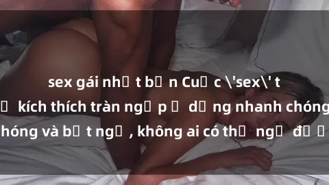 sex gái nhật bản Cuộc 'sex' trong thang máy: Khi sự kích thích tràn ngập ở dạng nhanh chóng và bất ngờ, không ai có thể ngờ được điều gì sẽ xảy ra!