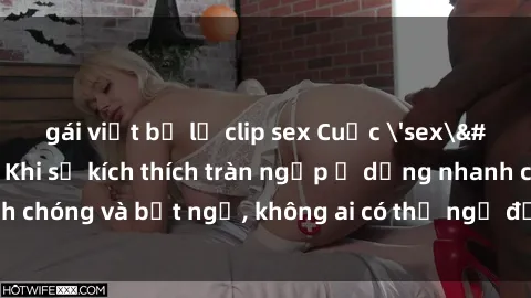 gái việt bị lộ clip sex Cuộc 'sex' trong thang máy: Khi sự kích thích tràn ngập ở dạng nhanh chóng và bất ngờ, không ai có thể ngờ được điều gì sẽ xảy ra!