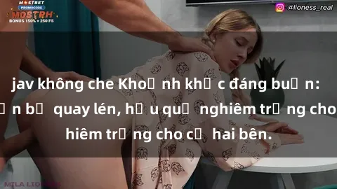 jav không che Khoảnh khắc đáng buồn: Sex khách sạn bị quay lén, hậu quả nghiêm trọng cho cả hai bên.