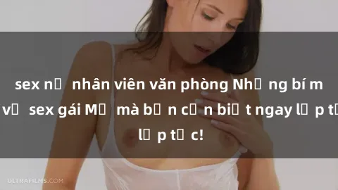 sex nữ nhân viên văn phòng Những bí mật về sex gái Mỹ mà bạn cần biết ngay lập tức!