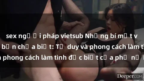 sex người pháp vietsub Những bí mật về sex gái Nga mà bạn chưa biết: Tư duy và phong cách làm tình đặc biệt của phụ nữ Nga