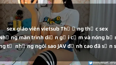 sex giáo viên vietsub Thưởng thức sex JAV idol miễn phí: Những màn trình diễn gợi cảm và nóng bỏng từ những ngôi sao JAV đỉnh cao đã sẵn sàng để bạn khám phá.