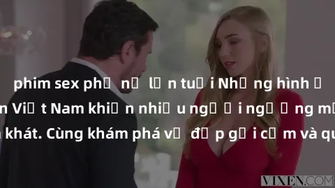 phim sex phụ nữ lớn tuổi Những hình ảnh sex gái sinh viên Việt Nam khiến nhiều người ngưỡng mộ và thèm khát. Cùng khám phá vẻ đẹp gợi cảm và quyến rũ của những cô gái trẻ này.