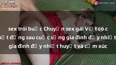 sex trói buộc Chuyện sex gái Việt có chồng: Những bí mật đằng sau cuộc sống gia đình đầy nhiệt huyết và cảm xúc