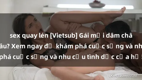 sex quay lén [Vietsub] Gái mại dâm châu Á hấp dẫn đến đâu? Xem ngay để khám phá cuộc sống và nhu cầu tình dục của họ!