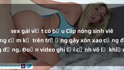 sex gái việt có bầu Clip nóng sinh viên gây sốc: Hành động cấm kỵ trên trường gây xôn xao cộng đồng. Đoạn video ghi lại cảnh vô lễ khiến dư luận bức xúc.