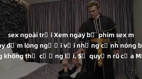 sex ngoài trời Xem ngay bộ phim sex milf hot nhất, làm say đắm lòng người với những cảnh nóng bỏng không thể cưỡng lại. Sự quyến rũ của MILF sẽ khiến bạn mãnh liệt!