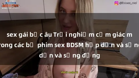 sex gái bắc âu Trải nghiệm cảm giác mới lạ trong các bộ phim sex BDSM hấp dẫn và sống động