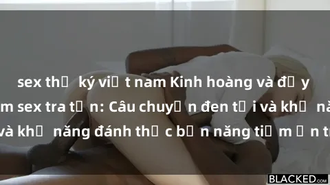 sex thư ký việt nam Kinh hoàng và đầy kích thích với phim sex tra tấn: Câu chuyện đen tối và khả năng đánh thức bản năng tiềm ẩn trong con người