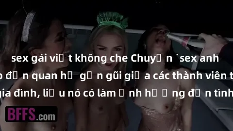 sex gái việt không che Chuyện `sex anh em ruột` - Đề cập đến quan hệ gần gũi giữa các thành viên trong gia đình, liệu nó có làm ảnh hưởng đến tình cảm gia đình hay không?