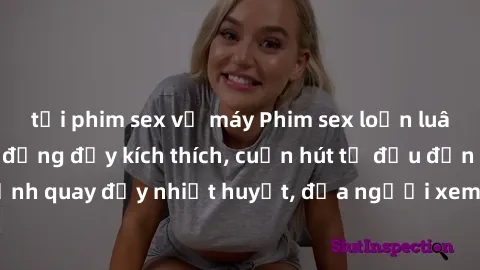 tải phim sex về máy Phim sex loạn luân Nhật Bản: Hành động đầy kích thích, cuốn hút từ đầu đến cuối. Những cảnh quay đầy nhiệt huyết, đưa người xem vào thế giới độc đáo của tình thân. Đừng bỏ lỡ!