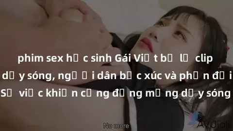 phim sex học sinh Gái Việt bị lộ clip sex khiến dư luận dậy sóng, người dân bức xúc và phản đối gay gắt. Sự việc khiến cộng đồng mạng dậy sóng và yêu cầu xử lý nghiêm ngặt.