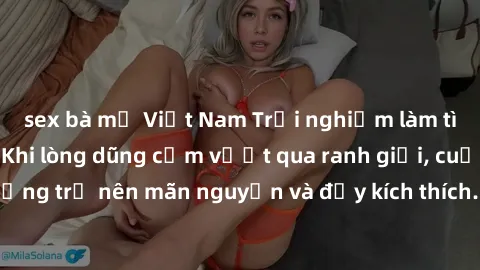 sex bà mẹ Việt Nam Trải nghiệm làm tình ngoài đường: Khi lòng dũng cảm vượt qua ranh giới, cuộc hẹn nơi công cộng trở nên mãn nguyện và đầy kích thích. Hành vi nguy hiểm, nhưng cũng tạo nên cảm giác m