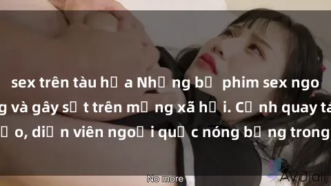 sex trên tàu hỏa Những bộ phim sex ngoại quốc nổi tiếng và gây sốt trên mạng xã hội. Cảnh quay táo bạo, diễn viên ngoại quốc nóng bỏng trong các tác phẩm đỉnh cao.