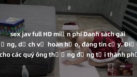 sex jav full HD miễn phí Danh sách gái call girl vip chất lượng, dịch vụ hoàn hảo, đáng tin cậy. Điều hấp dẫn cho các quý ông thượng đẳng tại thành phố. Hãy nhấc máy và đặt lịch ngay!