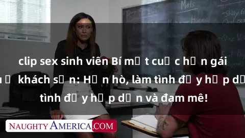 clip sex sinh viên Bí mật cuộc hẹn gái Việt lần đầu ở khách sạn: Hẹn hò, làm tình đầy hấp dẫn và đam mê!