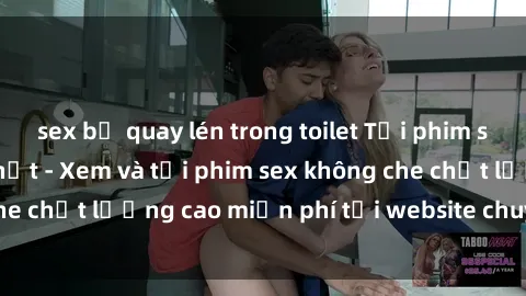 sex bị quay lén trong toilet Tải phim sex mới nhất hot nhất - Xem và tải phim sex không che chất lượng cao miễn phí tại website chuyên nghiệp.