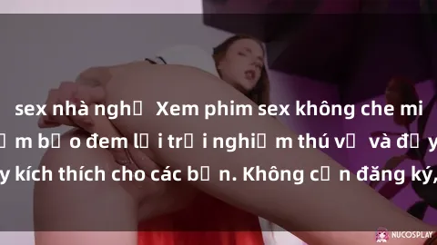 sex nhà nghỉ Xem phim sex không che miễn phí tại đây, đảm bảo đem lại trải nghiệm thú vị và đầy kích thích cho các bạn. Không cần đăng ký, hoàn toàn miễn phí.